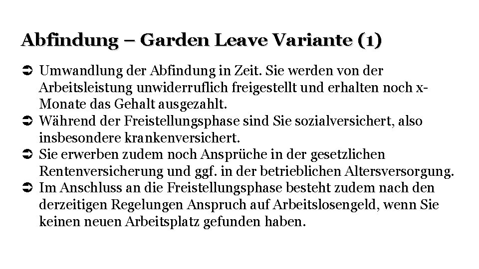 Abfindung – Garden Leave Variante (1) Umwandlung der Abfindung in Zeit. Sie werden von