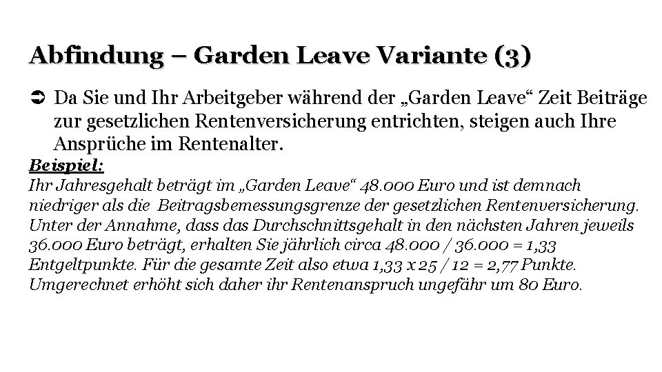 Abfindung – Garden Leave Variante (3) Da Sie und Ihr Arbeitgeber während der „Garden