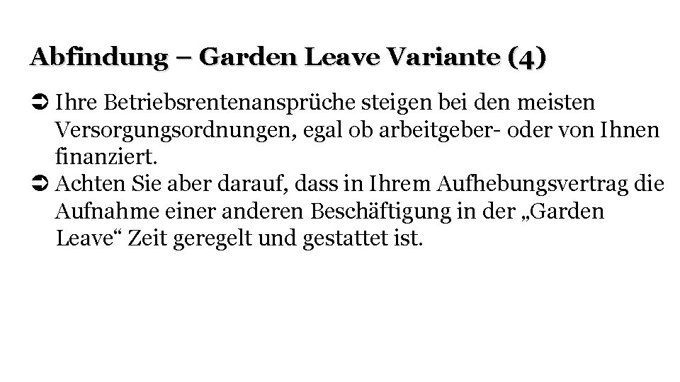 Abfindung – Garden Leave Variante (4) Ihre Betriebsrentenansprüche steigen bei den meisten Versorgungsordnungen, egal