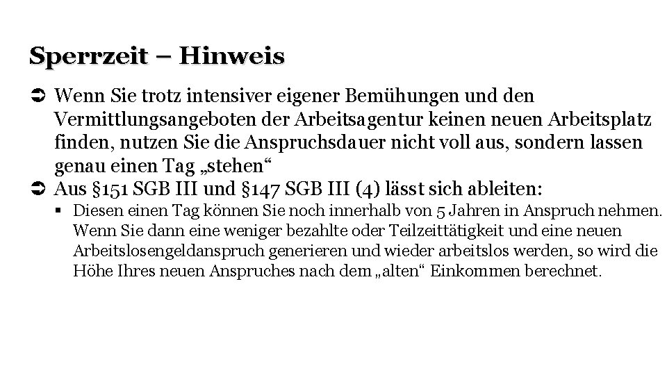 Sperrzeit – Hinweis Wenn Sie trotz intensiver eigener Bemühungen und den Vermittlungsangeboten der Arbeitsagentur