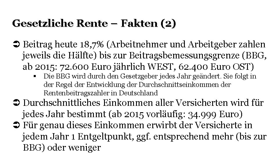 Gesetzliche Rente – Fakten (2) Beitrag heute 18, 7% (Arbeitnehmer und Arbeitgeber zahlen jeweils