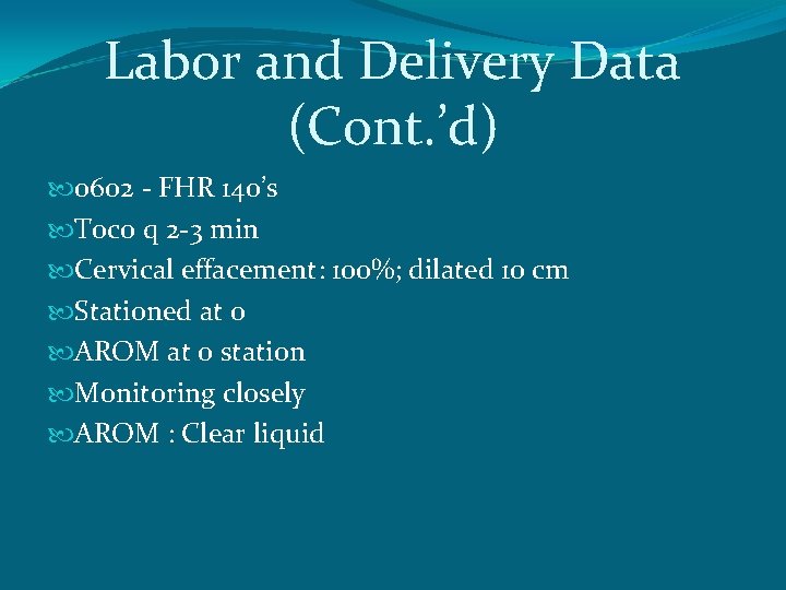 Labor and Delivery Data (Cont. ’d) 0602 - FHR 140’s Toco q 2 -3