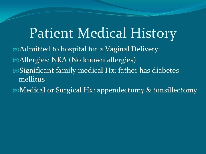 Patient Medical History Admitted to hospital for a Vaginal Delivery. Allergies: NKA (No known