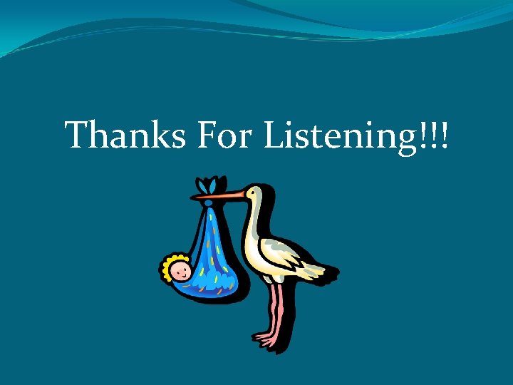 Thanks For Listening!!! 