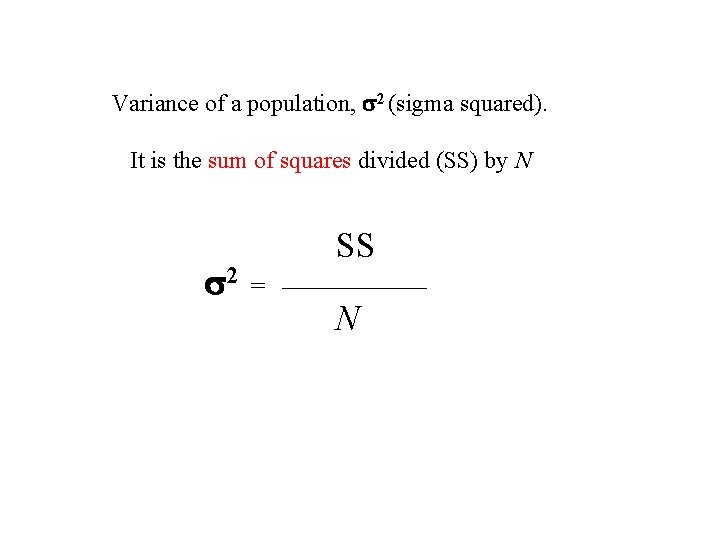 Variance of a population, 2 (sigma squared). It is the sum of squares divided