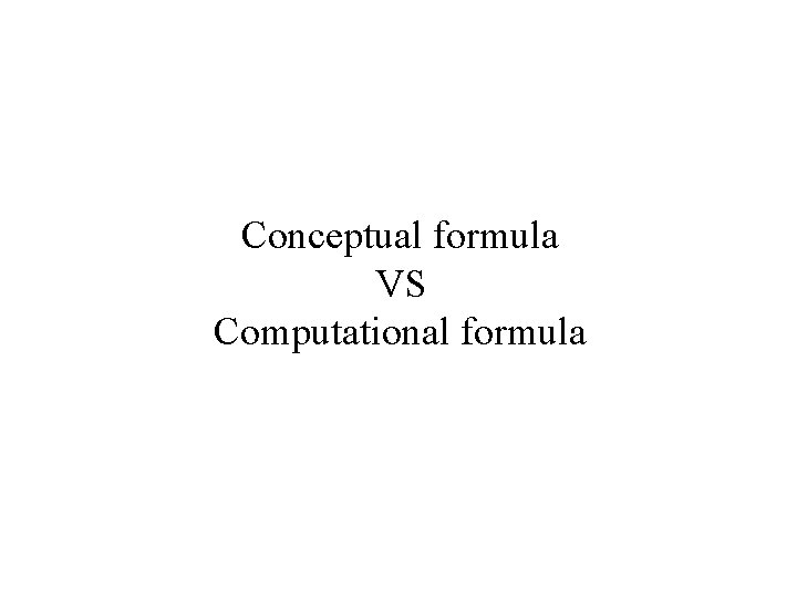 Conceptual formula VS Computational formula 