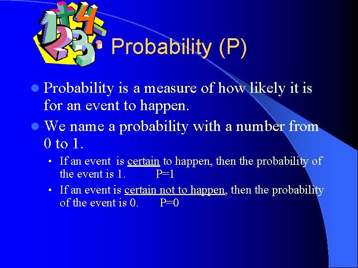 Probability (P) l Probability is a measure of how likely it is for an