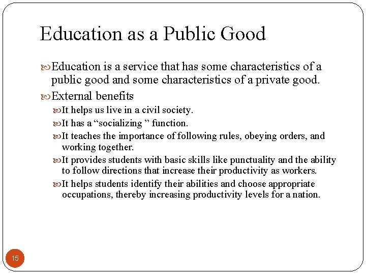 Education as a Public Good Education is a service that has some characteristics of
