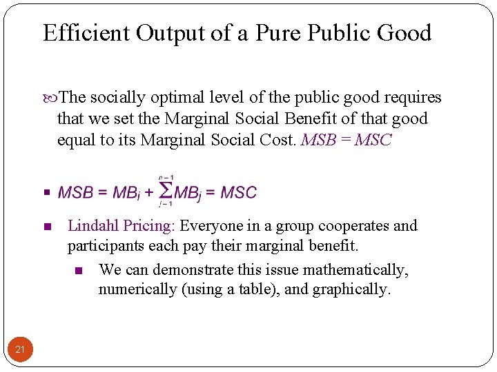 Efficient Output of a Pure Public Good The socially optimal level of the public