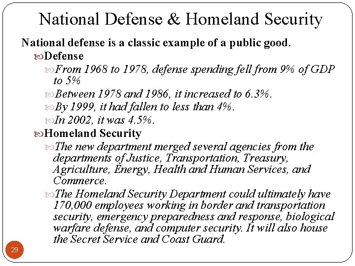 National Defense & Homeland Security National defense is a classic example of a public