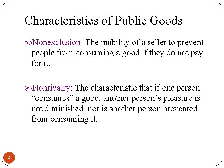 Characteristics of Public Goods Nonexclusion: The inability of a seller to prevent people from