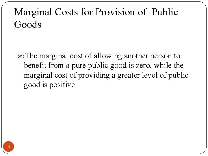 Marginal Costs for Provision of Public Goods The marginal cost of allowing another person