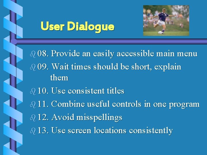 User Dialogue b 08. Provide an easily accessible main menu b 09. Wait times