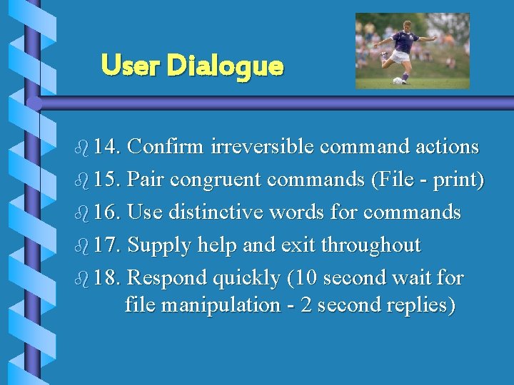 User Dialogue b 14. Confirm irreversible command actions b 15. Pair congruent commands (File
