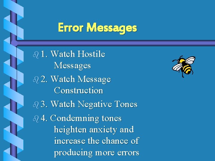 Error Messages b 1. Watch Hostile Messages b 2. Watch Message Construction b 3.