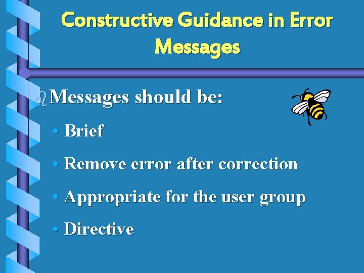 Constructive Guidance in Error Messages b. Messages should be: • Brief • Remove error