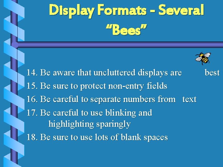 Display Formats - Several “Bees” 14. Be aware that uncluttered displays are best 15.