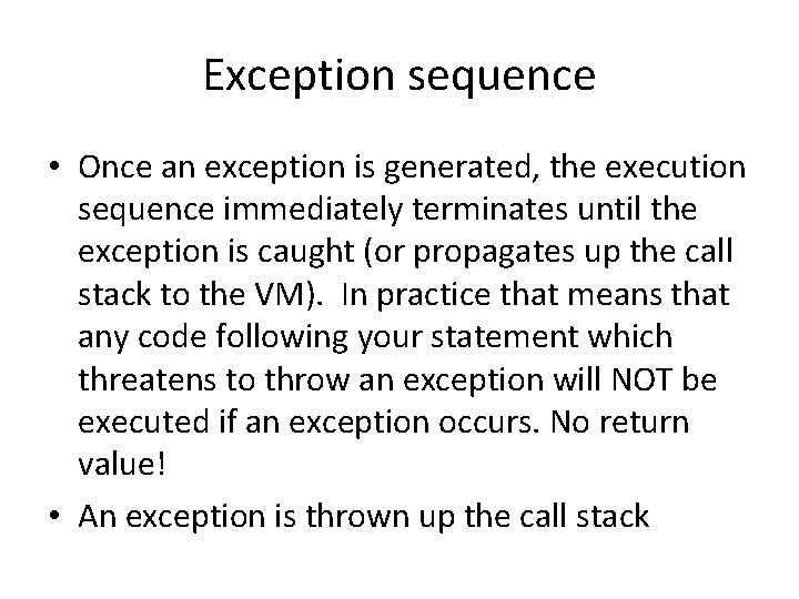 Exception sequence • Once an exception is generated, the execution sequence immediately terminates until