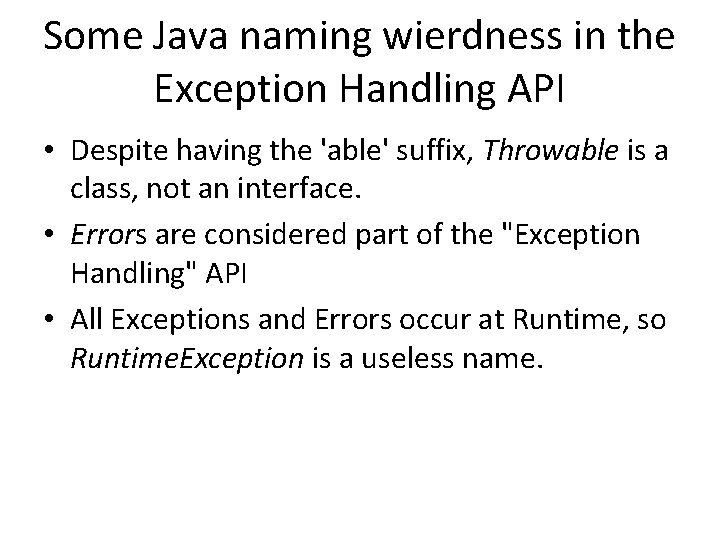 Some Java naming wierdness in the Exception Handling API • Despite having the 'able'