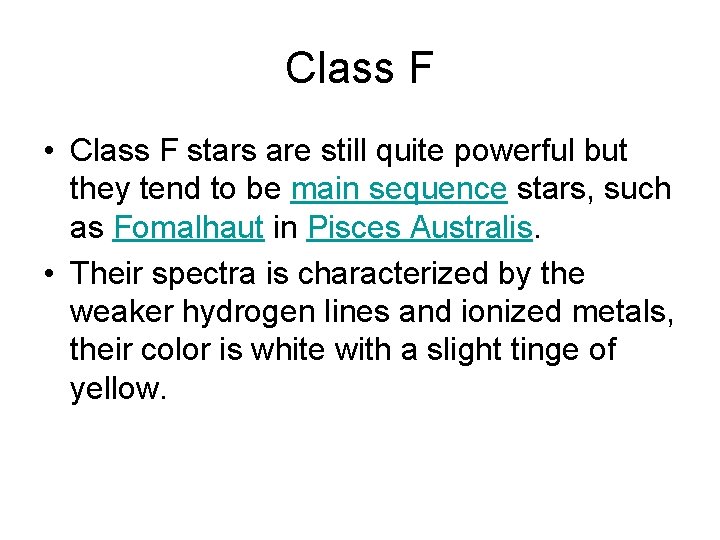 Class F • Class F stars are still quite powerful but they tend to