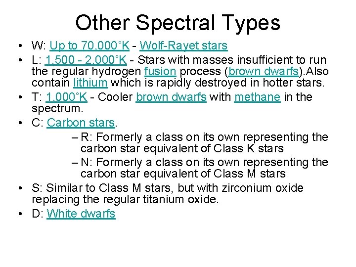 Other Spectral Types • W: Up to 70, 000˚K - Wolf-Rayet stars • L: