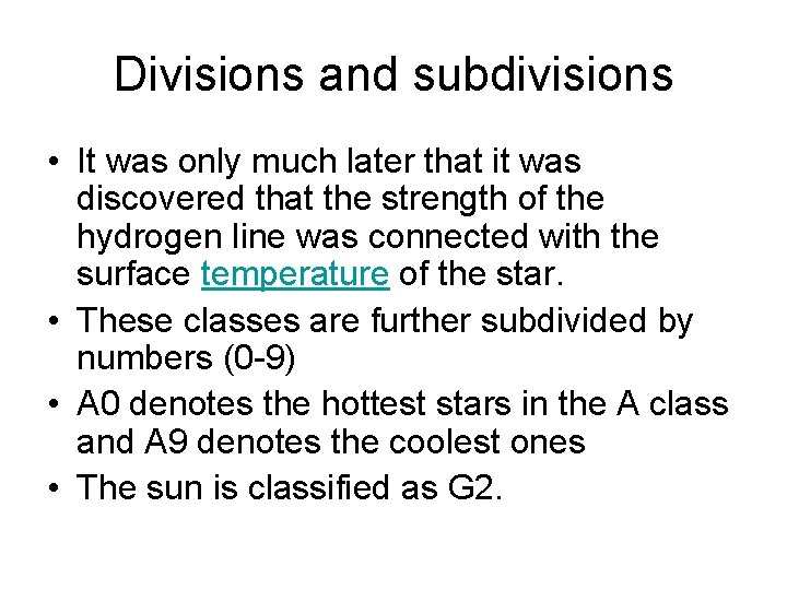 Divisions and subdivisions • It was only much later that it was discovered that