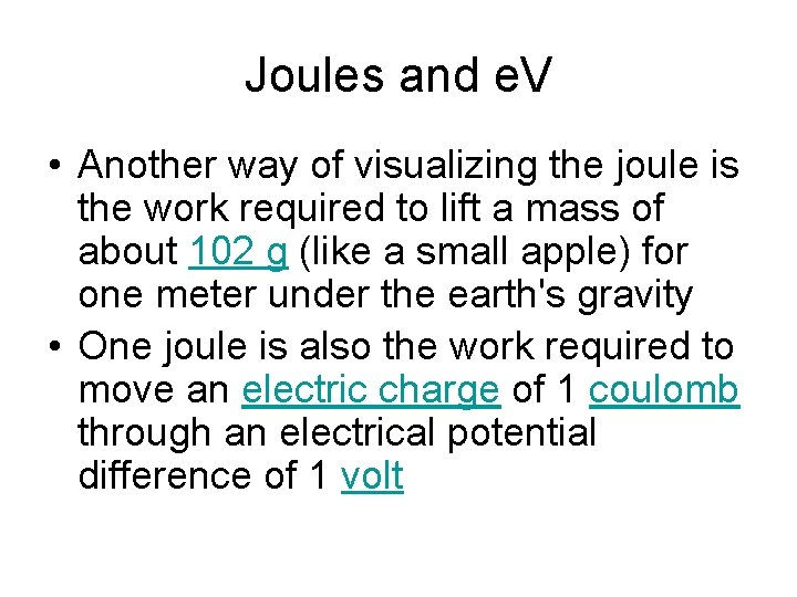 Joules and e. V • Another way of visualizing the joule is the work