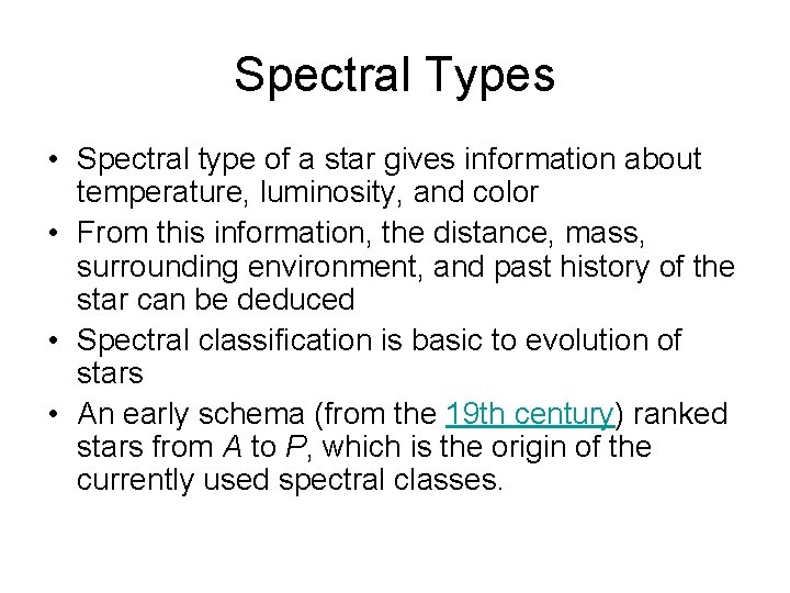 Spectral Types • Spectral type of a star gives information about temperature, luminosity, and