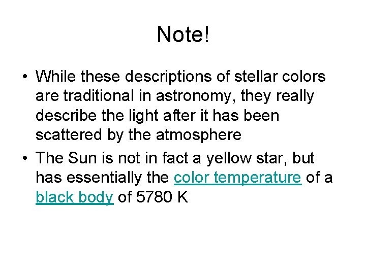 Note! • While these descriptions of stellar colors are traditional in astronomy, they really