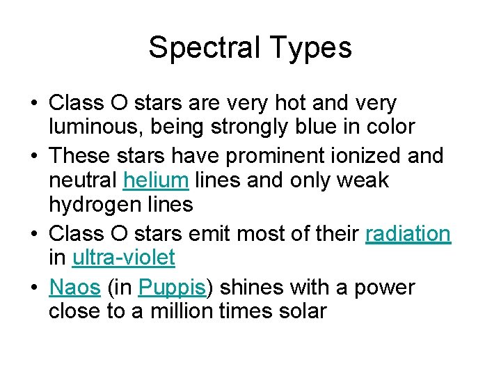 Spectral Types • Class O stars are very hot and very luminous, being strongly