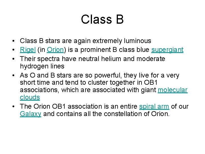 Class B • Class B stars are again extremely luminous • Rigel (in Orion)