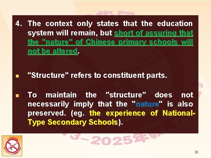 4. The context only states that the education system will remain, but short of