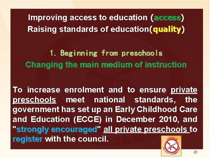 Improving access to education (access) access Raising standards of education(quality) quality 1. Beginning from