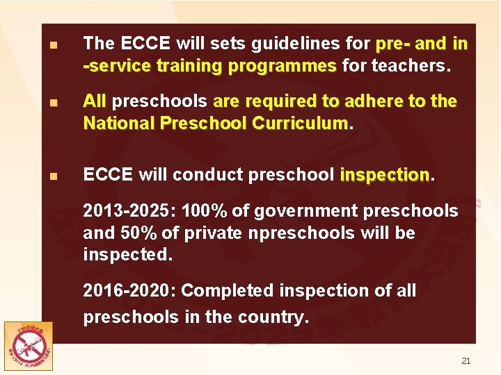 n The ECCE will sets guidelines for pre- and in -service training programmes for