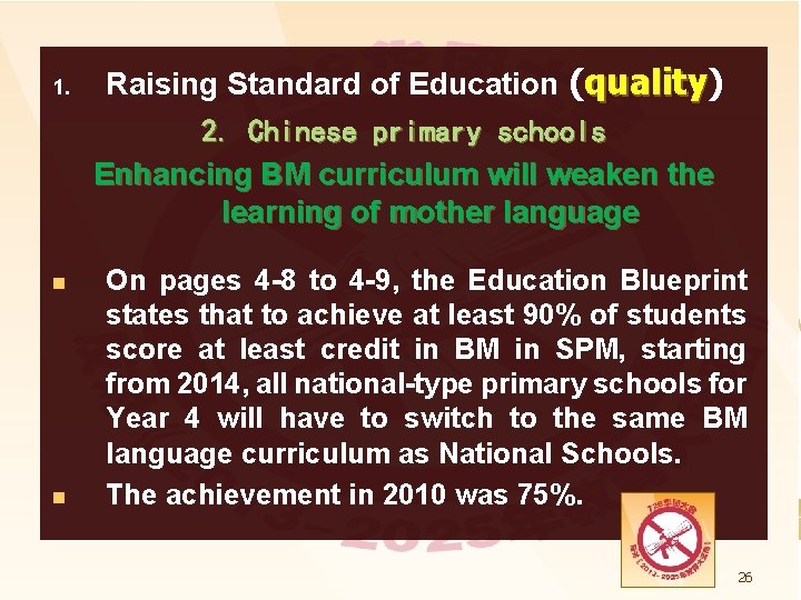 1. Raising Standard of Education (quality) quality 2. Chinese primary schools Enhancing BM curriculum