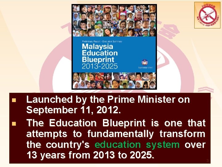 n n Launched by the Prime Minister on September 11, 2012. The Education Blueprint
