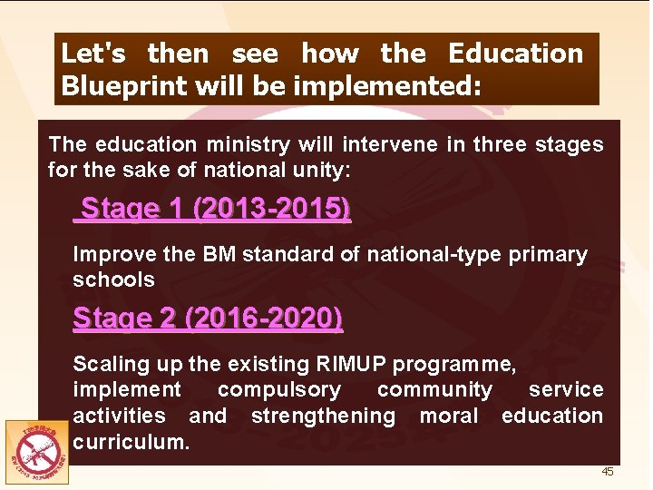 Let's then see how the Education Blueprint will be implemented: The education ministry will