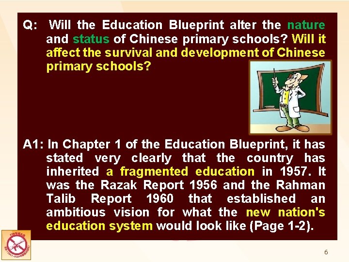 Q: Will the Education Blueprint alter the nature and status of Chinese primary schools?