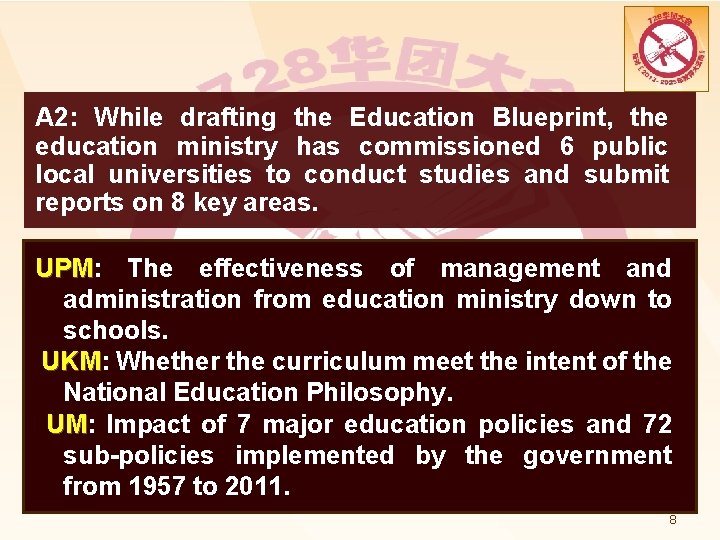 A 2: While drafting the Education Blueprint, the education ministry has commissioned 6 public