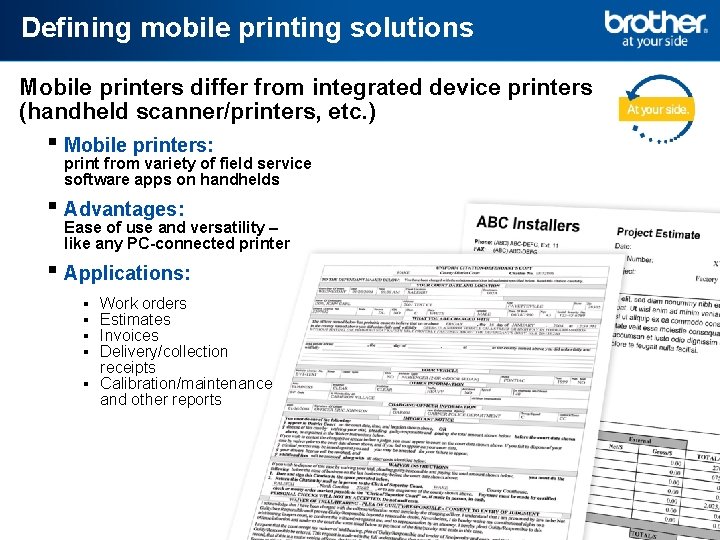 Defining mobile printing solutions Mobile printers differ from integrated device printers (handheld scanner/printers, etc.