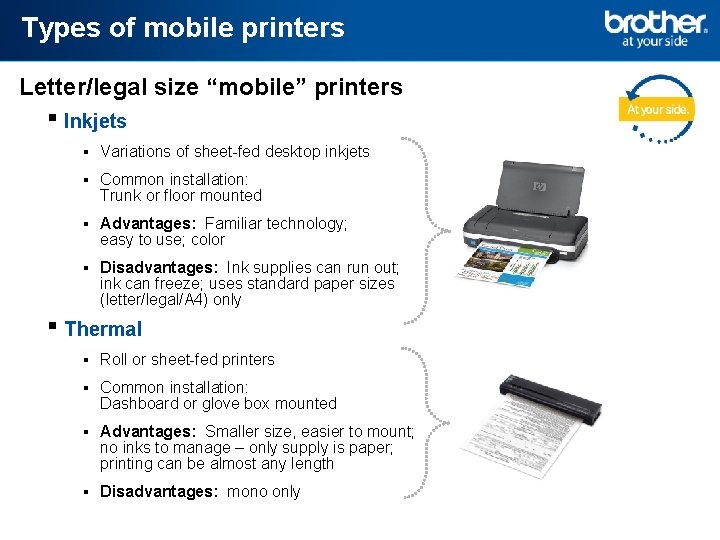 Types of mobile printers Letter/legal size “mobile” printers ▪ Inkjets ▪ Variations of sheet-fed