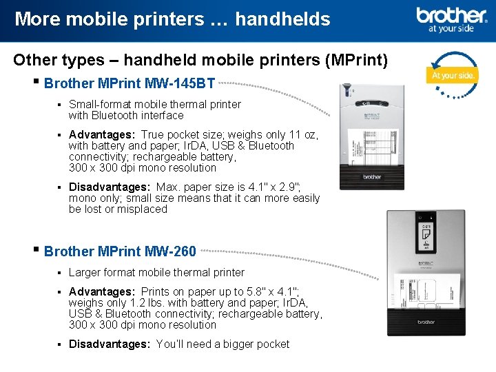More mobile printers … handhelds Other types – handheld mobile printers (MPrint) ▪ Brother