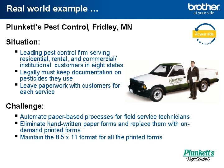 Real world example … Plunkett’s Pest Control, Fridley, MN Situation: ▪ Leading pest control