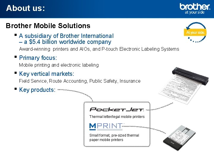 About us: Brother Mobile Solutions ▪ A subsidiary of Brother International – a $5.