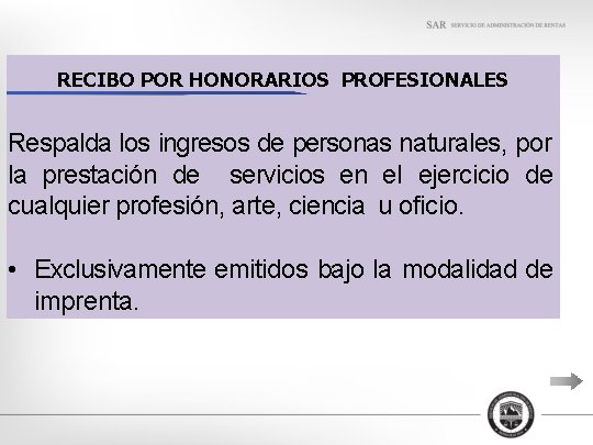 RECIBO POR HONORARIOS PROFESIONALES Respalda los ingresos de personas naturales, por la prestación de