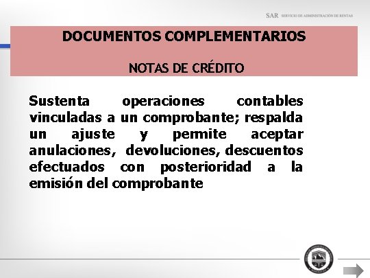 DOCUMENTOS COMPLEMENTARIOS NOTAS DE CRÉDITO Sustenta operaciones contables vinculadas a un comprobante; respalda un