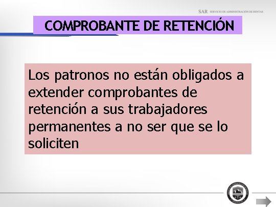 COMPROBANTE DE RETENCIÓN Los patronos no están obligados a extender comprobantes de retención a