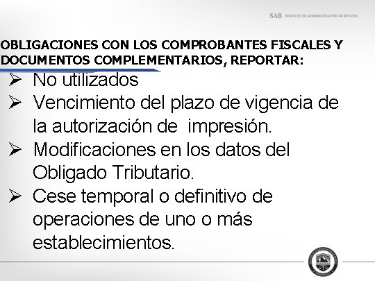 OBLIGACIONES CON LOS COMPROBANTES FISCALES Y DOCUMENTOS COMPLEMENTARIOS, REPORTAR: Ø No utilizados Ø Vencimiento