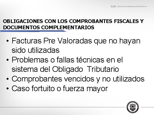 OBLIGACIONES CON LOS COMPROBANTES FISCALES Y DOCUMENTOS COMPLEMENTARIOS • Facturas Pre Valoradas que no