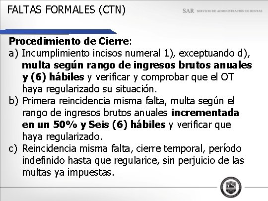 FALTAS FORMALES (CTN) Procedimiento de Cierre: a) Incumplimiento incisos numeral 1), exceptuando d), multa